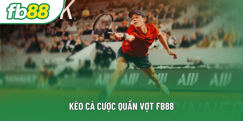 Kèo Cá Cược Quần Vợt FB88 Và Chiến Lược Đặt Cược Hiệu Quả