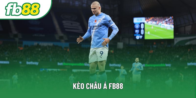 Kèo Châu Á FB88: Hướng Dẫn Chi Tiết Và Chiến Lược Hiệu Quả